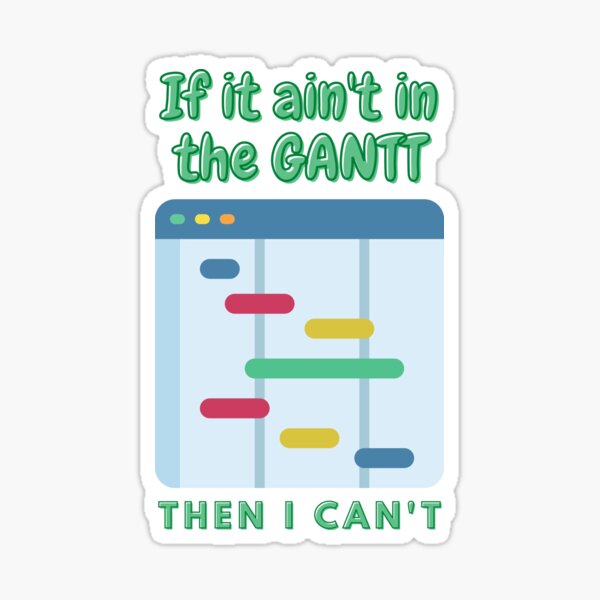 Item preview, If It Ain't in the GANTT designed and sold by Elle  Hazlett.