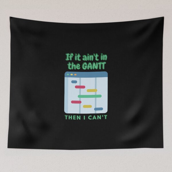 Item preview, If It Ain't in the GANTT designed and sold by Elle  Hazlett.