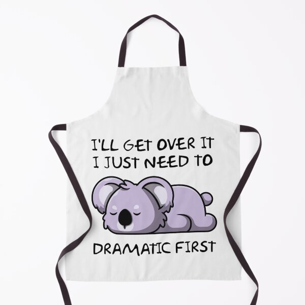 Item preview, I 'll Get Over It I Just Need To Be Dramatic First designed and sold by CRO-DESIGN.