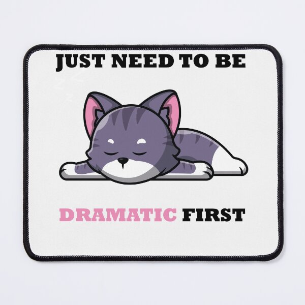 Item preview, I 'll Get Over It I Just Need To Be Dramatic First designed and sold by CRO-DESIGN.