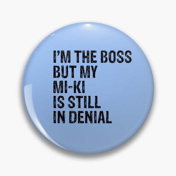 Item preview, I'm The Boss But My MI-KI Still In Denial  designed and sold by Guarddogdrive.