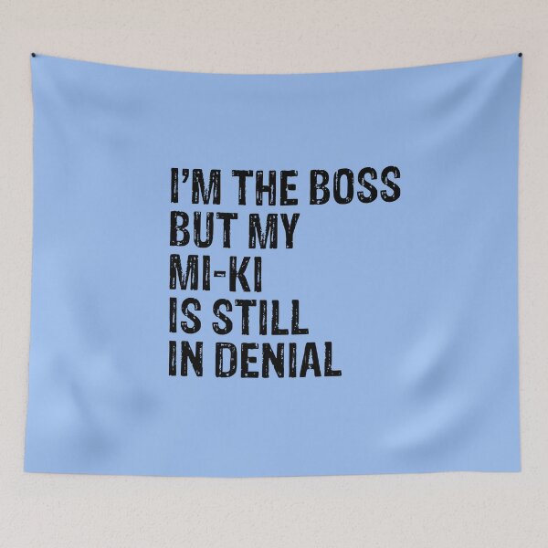 Item preview, I'm The Boss But My MI-KI Still In Denial  designed and sold by Guarddogdrive.