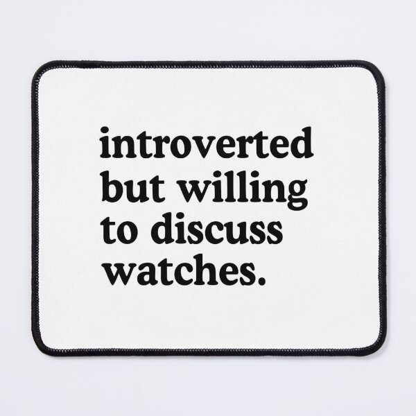 Item preview, Introverted But Willing To Discuss Watches designed and sold by allysmar.