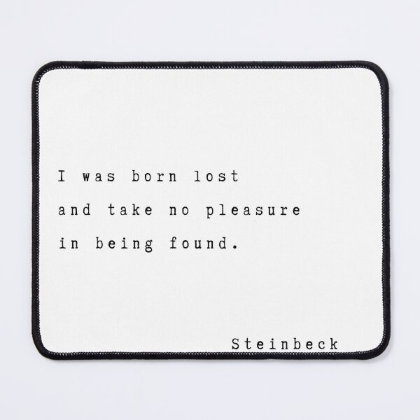 Item preview, I was born lost and have no pleasure in being found. John Steinbeck  designed and sold by Tweeting.