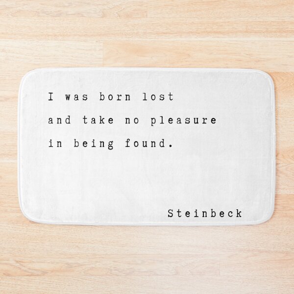 Item preview, I was born lost and have no pleasure in being found. John Steinbeck  designed and sold by Tweeting.