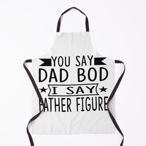 Item preview, You Say Dad Bod I Say Father Figure | funny Dad Bod designed and sold by teez4dayz.
