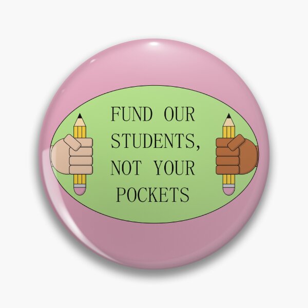 Item preview, Fund Our Students - Not Your Pockets designed and sold by Picket Club.