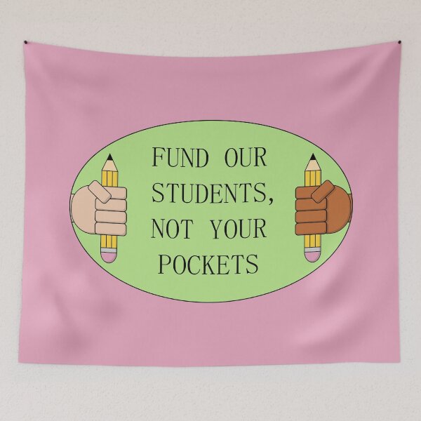 Item preview, Fund Our Students - Not Your Pockets designed and sold by Picket Club.