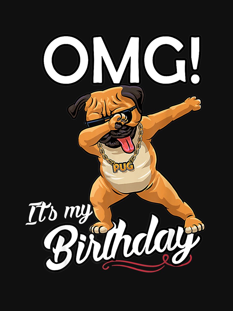 Omg It's My Birthday Dabbing Pug Dab Dance T-Shirt Omg It's My Birthday Dabbing Pug Dab Dance T-Shirt