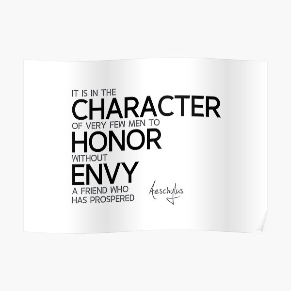 honor without envy a friend - aeschylus Poster