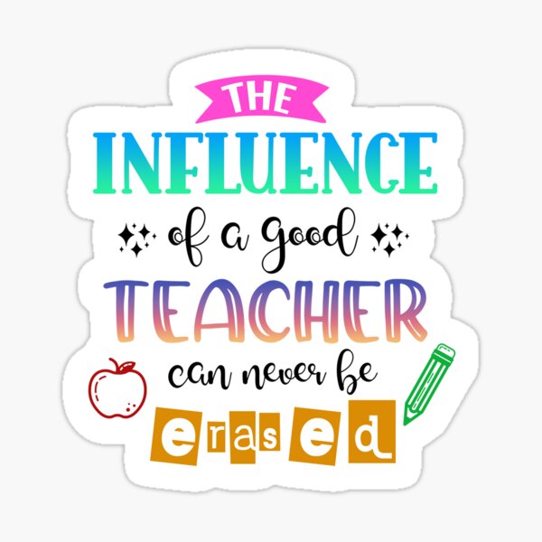 The influence of a good teacher Sticker  Sticker for Sale by