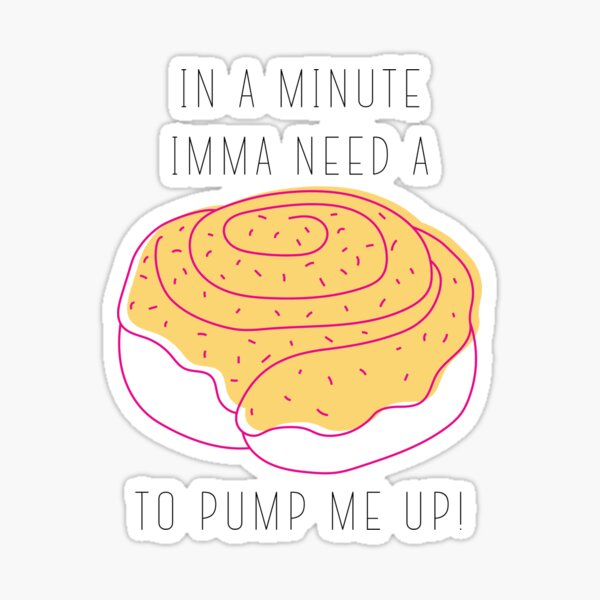 In a minute ima need a cinnamon roll to pump me up! Sticker