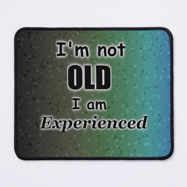 Item preview, I'm Not Old, I am Experienced designed and sold by CaritasDomesticus.