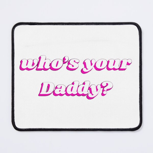 Item preview, who's your daddy designed and sold by BreMoody.