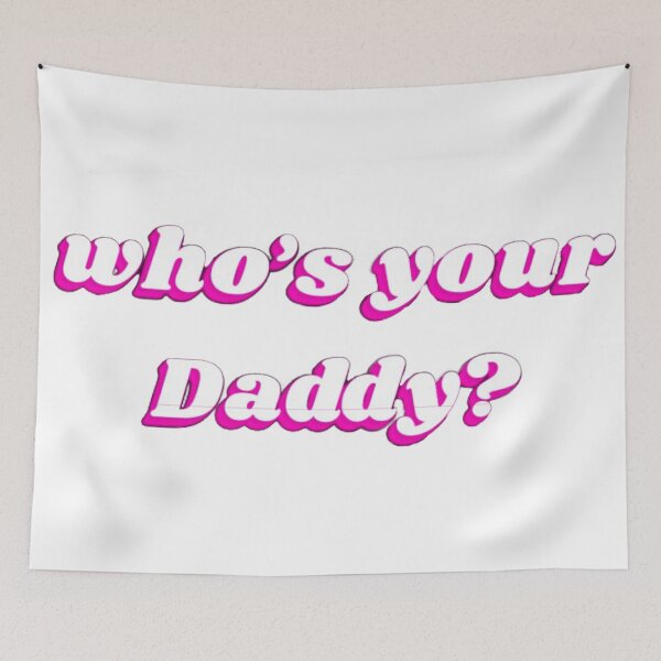 Item preview, who's your daddy designed and sold by BreMoody.