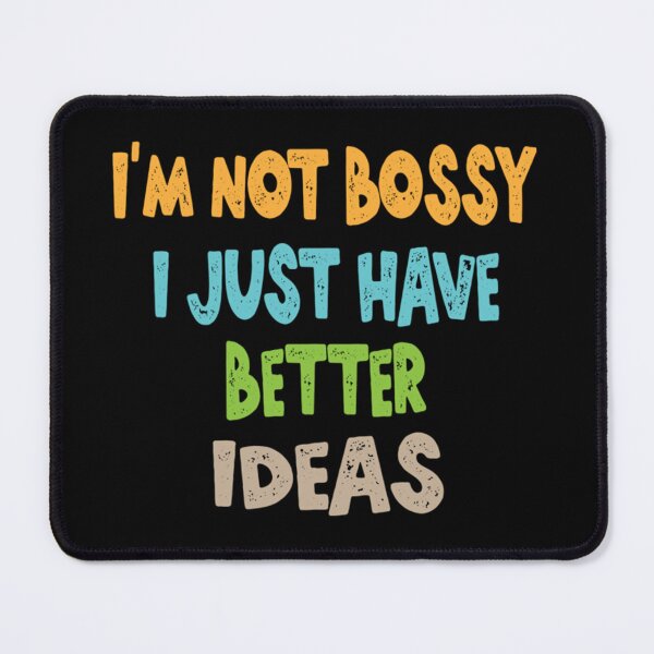 Item preview, I'm Not Bossy I Just Have Better Ideas Pullover designed and sold by ZedafShop.