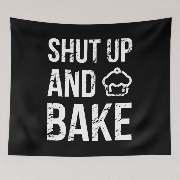 Item preview, Shut Up and Bake designed and sold by threadsmonkey.