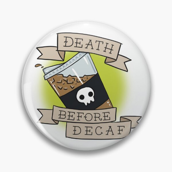 Item preview, Death Before Decaf designed and sold by wisteria-witch.