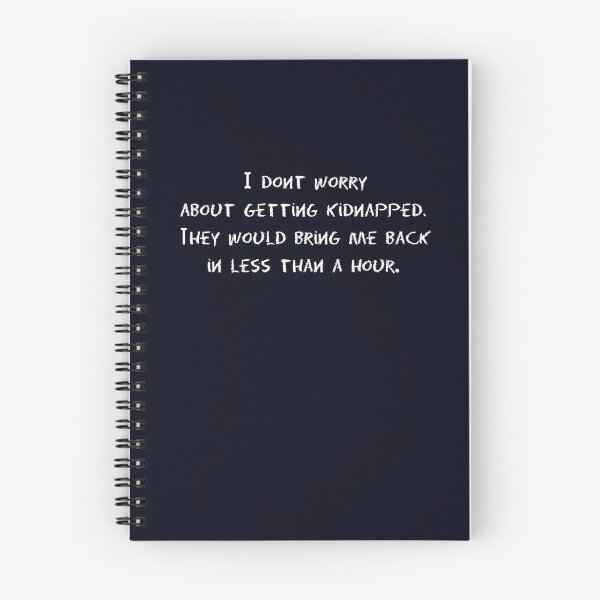 Item preview, Funny: "I don't worry about getting kidnapped. They would bring me back in less than a hour." designed and sold by STYLESYNDIKAT.
