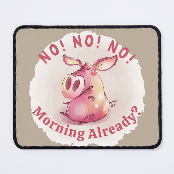 Item preview, No! No! No! Morning Already! Cute pink pig design for kids clothes or those who do not like mornings designed and sold by tranquilbeach.