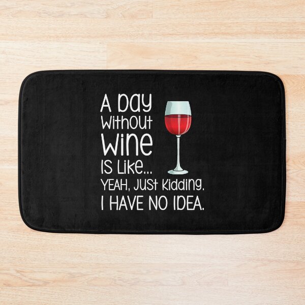 Item preview, A Day Without Wine Is Like Just Kidding Funny Wine Lover designed and sold by xmjajd.