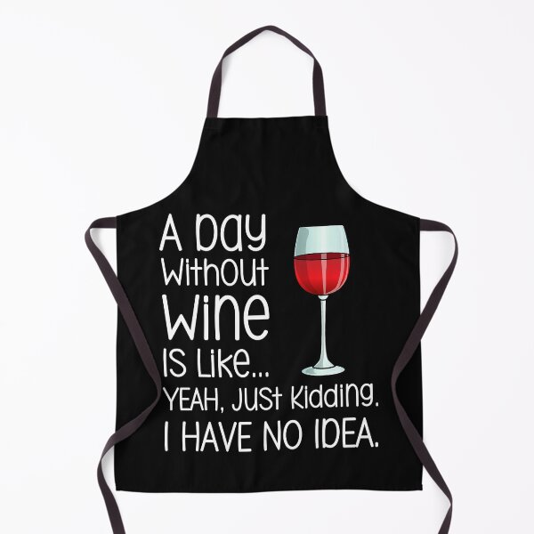 Item preview, A Day Without Wine Is Like Just Kidding Funny Wine Lover designed and sold by xmjajd.