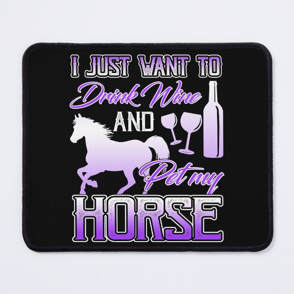 Item preview, I Just Want To Drink Wine And Pet My Horse designed and sold by UnknownArtistt.