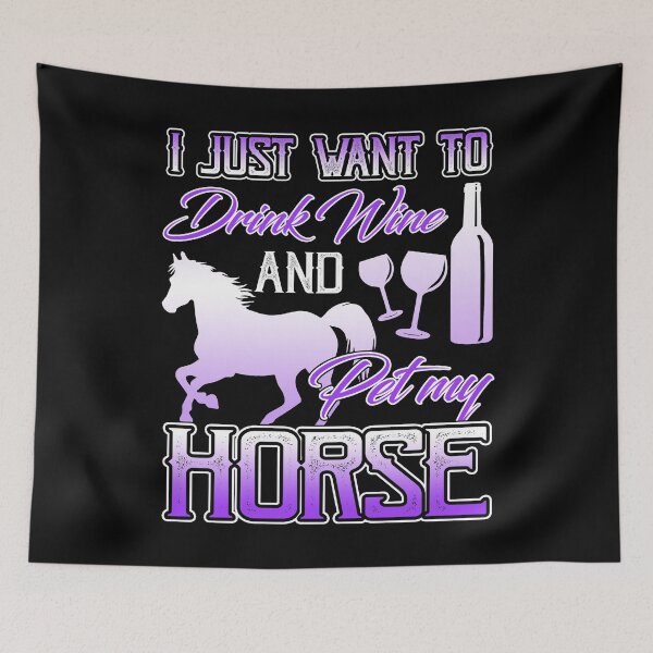 Item preview, I Just Want To Drink Wine And Pet My Horse designed and sold by UnknownArtistt.