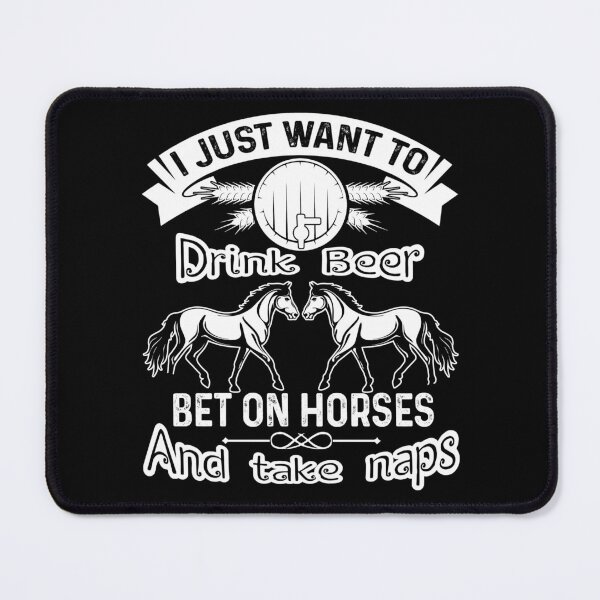Item preview, I Just Want To Drink Beer And Bet On Horse designed and sold by UnknownArtistt.