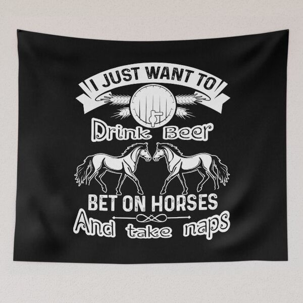 Item preview, I Just Want To Drink Beer And Bet On Horse designed and sold by UnknownArtistt.