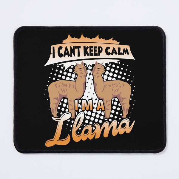 Item preview, I Can't Keep Calm I'm A Llama designed and sold by UnknownArtistt.