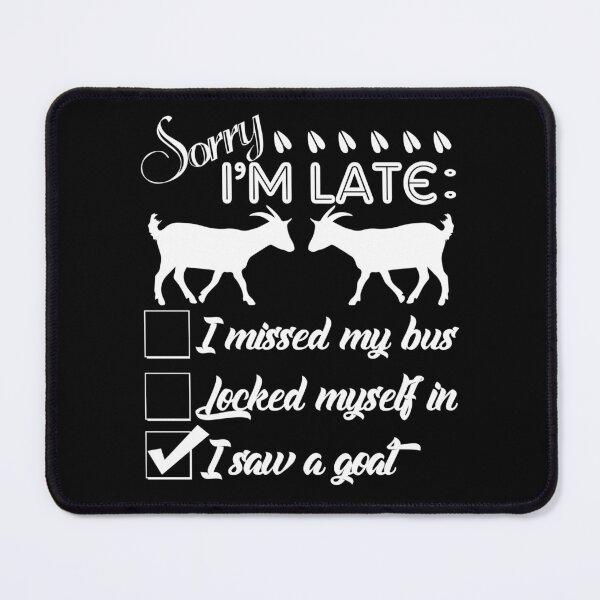 Item preview, Sorry I'm Late I Saw A Goat designed and sold by UnknownArtistt.