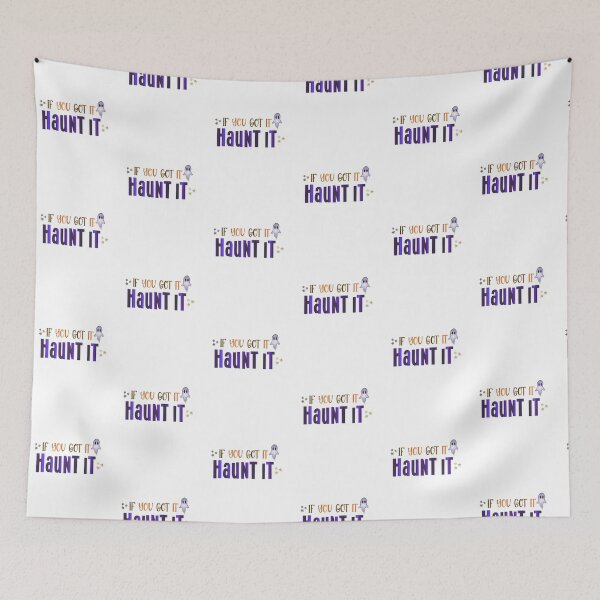 Item preview, If You Got It Haunt It designed and sold by SimplyCosmic11.