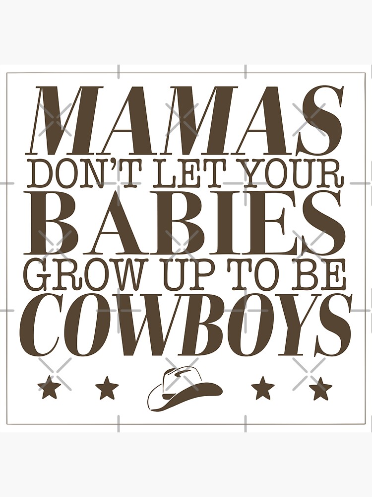 Mamas don't let you babies grow up to be cowboys trucker hat