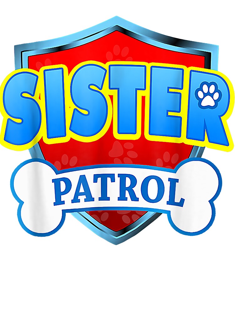 Funny Sis Patrol T-Shirt - Dog Sis T-Shirt