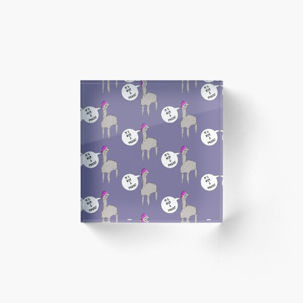 It's Not A Phase Alpaca Acrylic Block