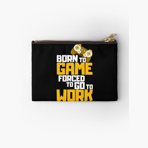 Item preview, Born To Game Forced To Go To Work designed and sold by FNStuff.