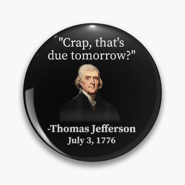 Item preview, Crap that's due tomorrow thomas jefferson designed and sold by edensmr.