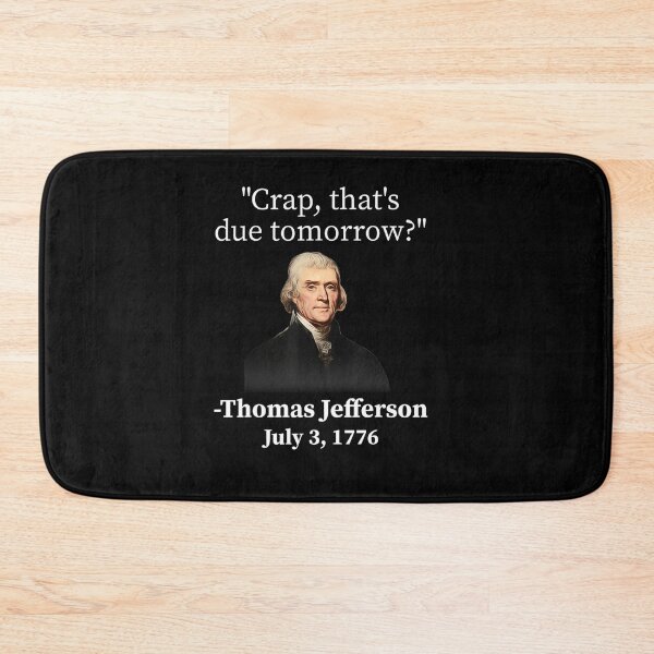 Item preview, Crap that's due tomorrow thomas jefferson designed and sold by edensmr.