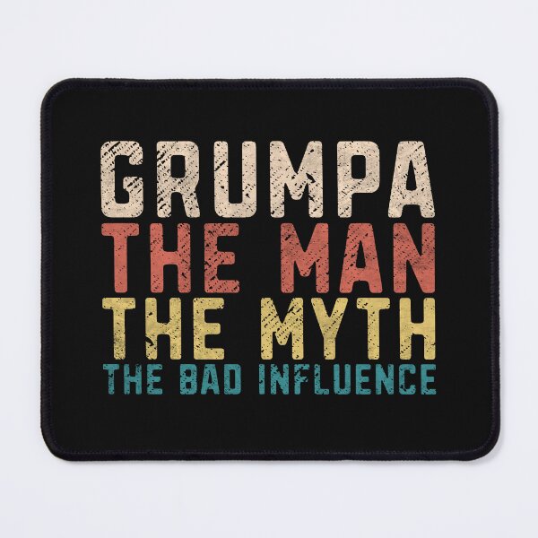 Item preview, Funny Grandpa Gift Grumpa Tha Man The Myth The Bad Influence Grandfather humor saying  designed and sold by alenaz.