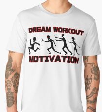 Dream workout motivation Zombie chase Men's Premium T-Shirt