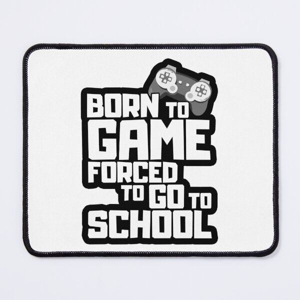 Item preview, Born To Game Forced To Go To School designed and sold by FNStuff.