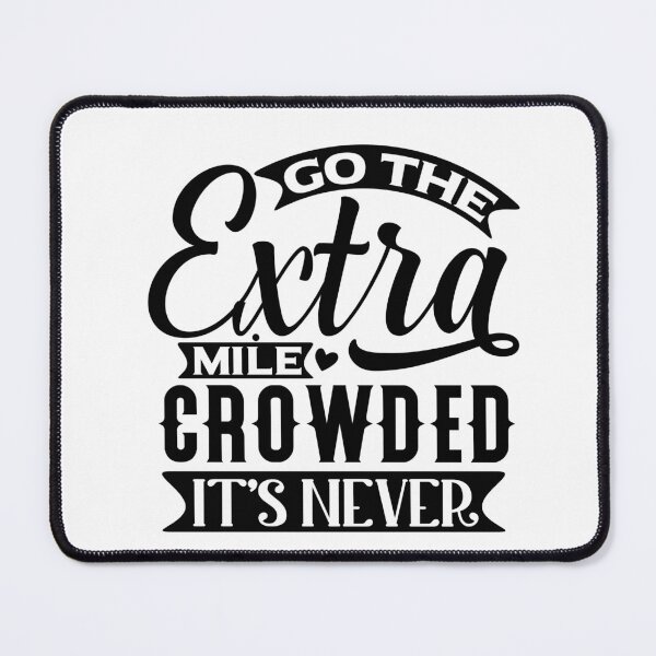 Item preview, go the extra mile crowded it's never  shirt  designed and sold by MONDART.
