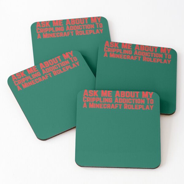 Item preview, Ask Me About My Crippling Addiction To A Minecraft Roleplay   designed and sold by CrazyDogTees.