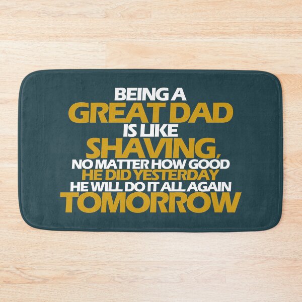 Item preview, Being a great Dad is like shaving no matter how good he did yesterday he will do it all again tomorrow. designed and sold by Sticker Up.