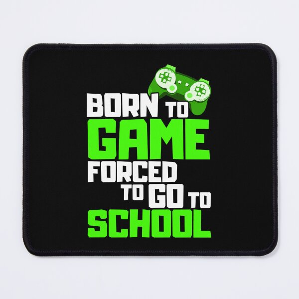 Item preview, Born To Game Forced To Go To School designed and sold by FNStuff.