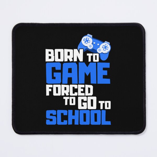 Item preview, Born To Game Forced To Go To School designed and sold by FNStuff.