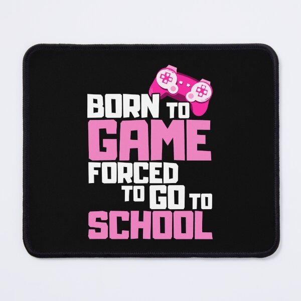 Item preview, Born To Game Forced To Go To School designed and sold by FNStuff.