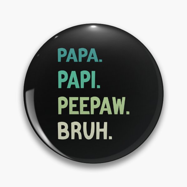 Item preview,  Papa Papi Peepaw Bruh Funny Father designed and sold by medbdj.