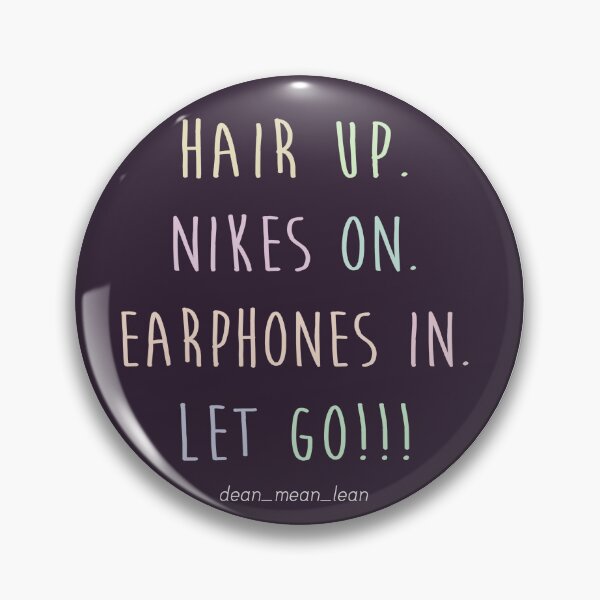 Item preview, Hair Up, Nikes On, Earphones In, Let Go! designed and sold by GoldenBuffalo79.